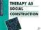 THERAPY AS SOCIAL CONSTRUCTION McNamee, Gergen
