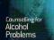 COUNSELLING FOR ALCOHOL PROBLEMS Richard Velleman