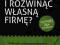 JAK ZAŁOŻYĆ I ROZWINĄĆ WŁASNĄ FIRMĘ - W-WA 2