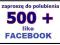 like lajk facebook zaproszę znajomych 500 fanpage