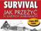 SURVIVAL JAK PRZEŻYĆ W KAŻDYCH WARUNKACH