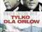 TYLKO DLA ORŁÓW [DVD]