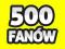 500 FANÓW | FANI NA FANPAGE FACEBOOK - LUBIĘ TO