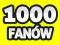 1000 FANÓW | FANI NA FANPAGE FACEBOOK - LUBIĘ TO
