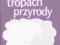 Przyroda Na tropach przyrody SP kl.6 ćwiczenia cz.