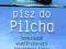 PISZ DO PILCHA - Jerzy Pilch.