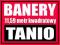 BANERY reklama  - TANIO / DOBRZE / TRWAŁE KOLORY