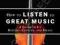 HOW TO LISTEN TO GREAT MUSIC Robert Greenberg