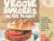 THE BEST VEGGIE BURGERS ON THE PLANET Newman