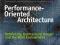 PERFORMANCE-ORIENTED ARCHITECTURE Michael Hensel