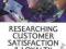 RESEARCHING CUSTOMER SATISFACTION AND LOYALTY