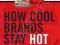HOW COOL BRANDS STAY HOT: BRANDING TO GENERATION Y
