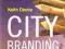 CITY BRANDING: THEORY AND CASES Dr Keith Dinnie