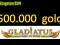 GLADIATUS ZŁOTO 500.000 gold ! SUPER OKAZJA !