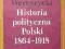 WERESZYCKI * HISTORIA POLITYCZNA POLSKI 1864-1918