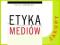 Etyka mediów [Czarnecki Paweł]