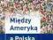 Między Ameryką a Polską