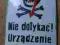 Tabliczka emaliowana - NIE DOTYKAĆ ! URZĄDZENIA