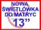 NOWA ŚWIETLÓWKA do matrycy 13