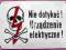 TABLICA ======= NIE DOTYKAĆ URZĄDZENIE ELEKTRYCZNE