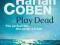 PLAY DEAD - HARLAN COBEN - NOWA wyd. z 2010 r.