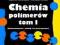 Chemia polimerów Tom I - Makrocząsteczki