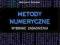 Metody numeryczne Wybrane zagadnienia