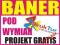 BANER reklamowy REKLAMA plandeka PROJEKT GRATIS