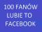 100 Fanów - LIKE - LUBIE TO - Facebook TYLKO 2,99!