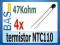 Termistor _ NTC110 _ 47K _ 5% _ 4 sztuki