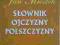 SŁOWNIK OJCZYZNY POLSZCZYZNY JAN MIODEK