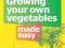 GROWING YOUR OWN VEGETABLES MADE EASY Thomas