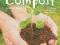 COMPOST: HOW TO MAKE - HOW TO USE - EVERYDAY TIPS