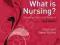 WHAT IS NURSING? EXPLORING THEORY AND PRACTICE