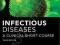 INFECTIOUS DISEASES: A CLINICAL SHORT COURSE