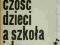 Przestępczość dziecka a szkoła i dom - Żabczyńska