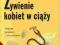 ŻYWIENIE KOBIET W CIĄŻY - CICHOCKA - WYS. 0 ZŁ