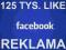 * HIT * REKLAMA FACEBOOK FANPAGE 125 TYSIĘCY FANÓW