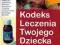 Kodeks leczenia Twojego dziecka (nowa)