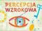 Percepcja wzrokowa - Korendo M., Sedivy K.