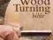 THE WOODTURNING BIBLE Phil Irons