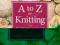 A TO Z OF KNITTING Sue Gardner, Lizzie Kulinski