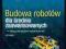 Budowa robotów dla średnio zaawansowanych Wyd 2 II