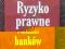 RYZYKO PRAWNE W DZIAŁALNOŚCI BANKÓW SZYMALA