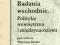 Badania wschodnie Polityka wewnętrzna i międzynar