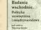 Badania wschodnie. Polityka wewnętrzna i międzynar