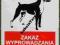 ZAKAZ WPROWADZANIA PSÓW    =  - blacha emaliowana