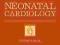 Neonatal Cardiology - Michael Artman, Lynn Mahoney