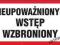 Nieupoważnionym wstęp wzrboniony