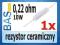 Rezystor ceramiczny _ 0R22 _ 0,22 ohm _ 10W _1szt
